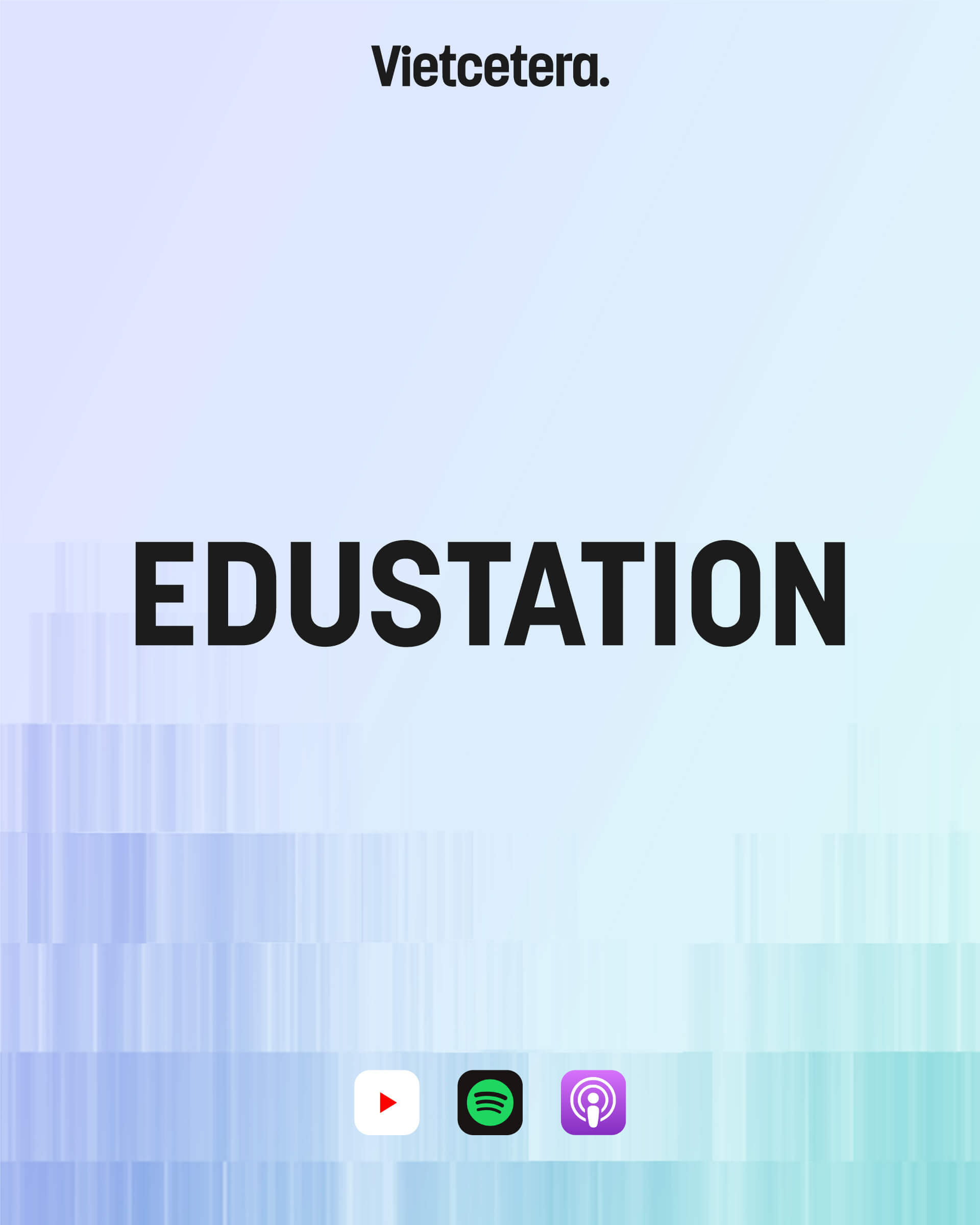 Nguồn Yen Tong cho Vietcetera Podcast Tiếng Việt trecircn Vietcetera Edustation