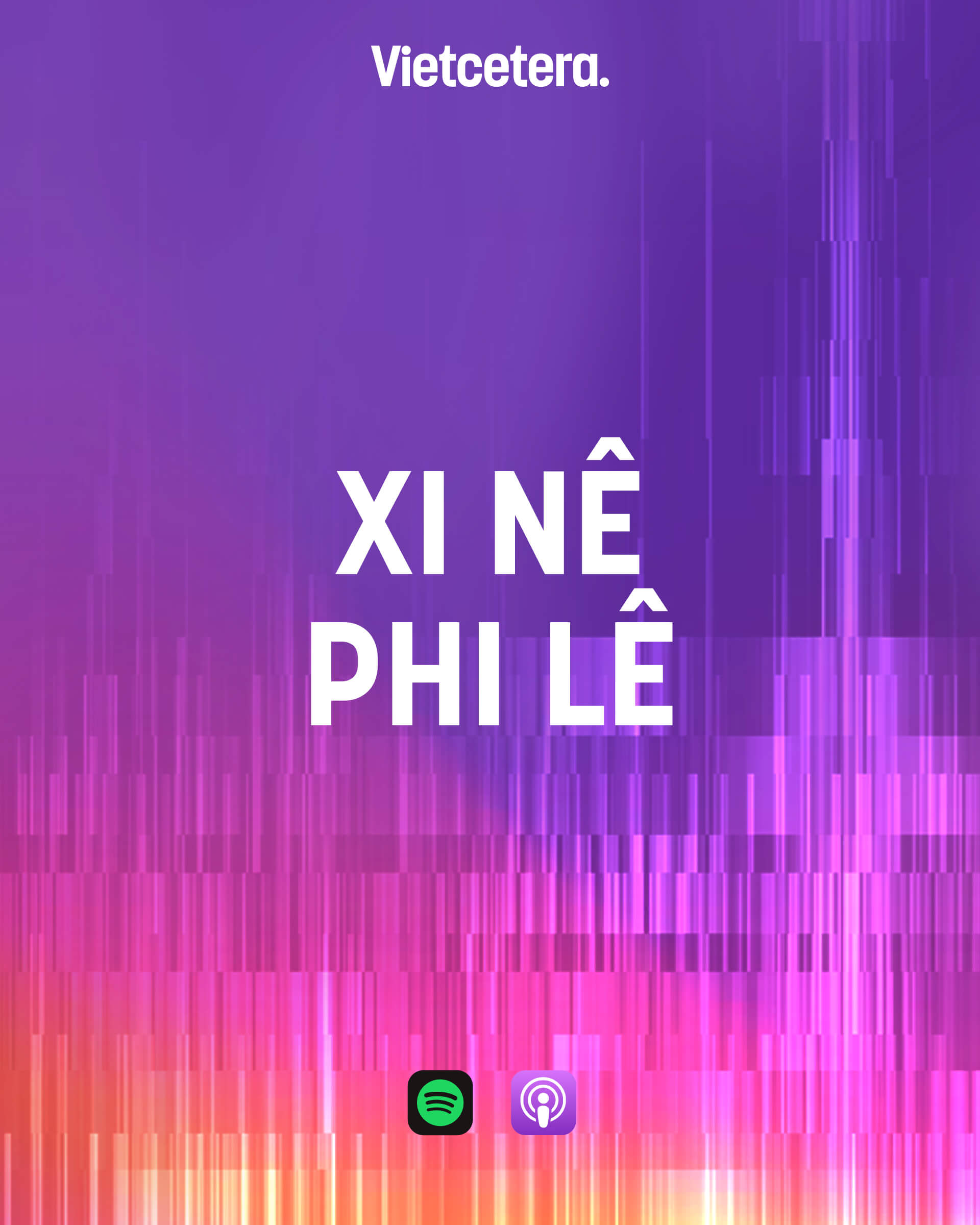 Nguồn Yen Tong cho Vietcetera Podcast Tiếng Việt của Vietcetera Xi Necirc Phi Lecirc Podcast