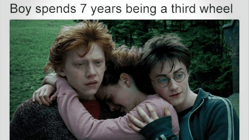 Anh chàng Harry Potter cũng hay bị ghẹo vì sự third wheel của mình