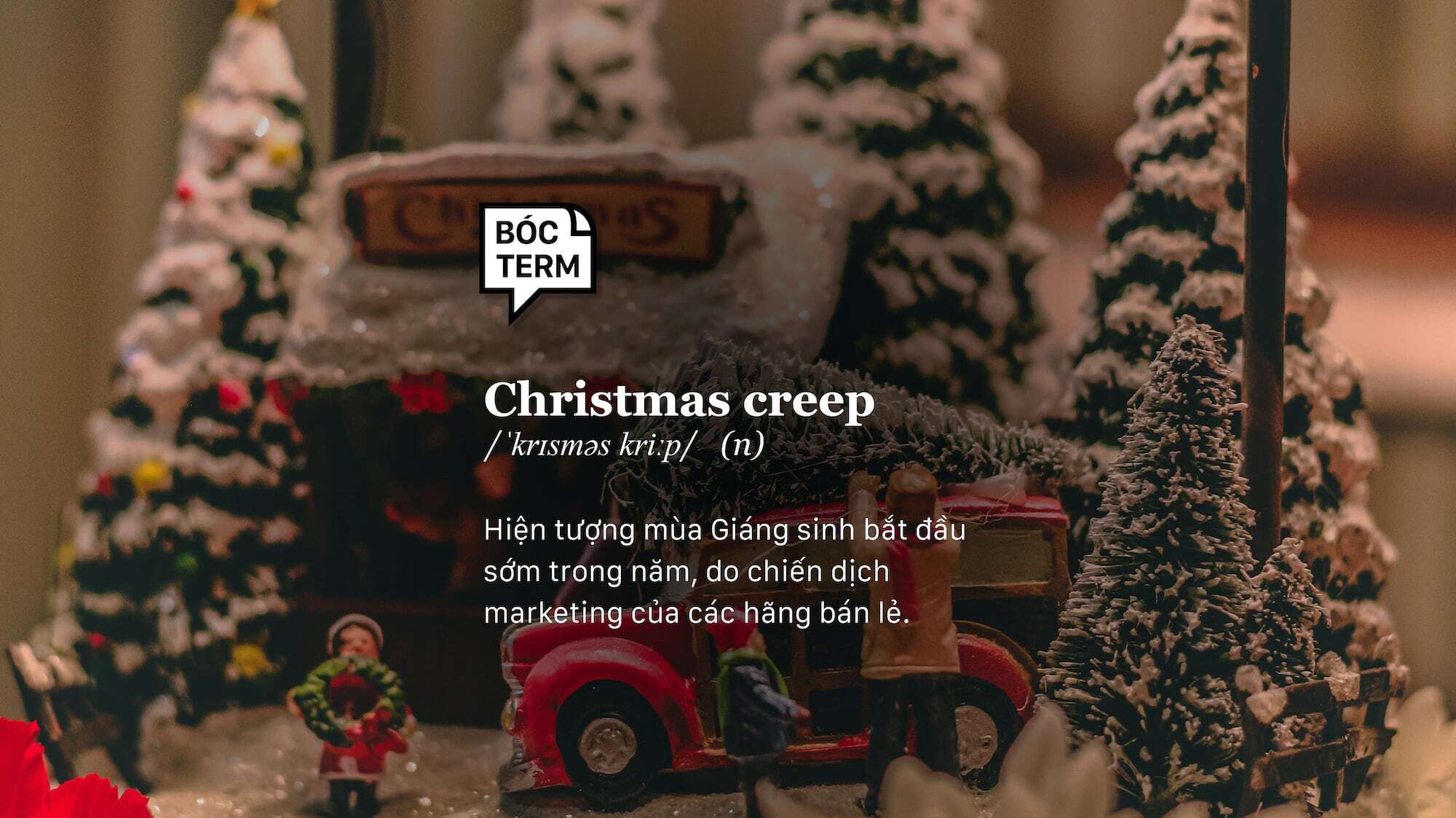 Christmas creep là gì? Giáng sinh về tới nhà bạn chưa? Vietcetera