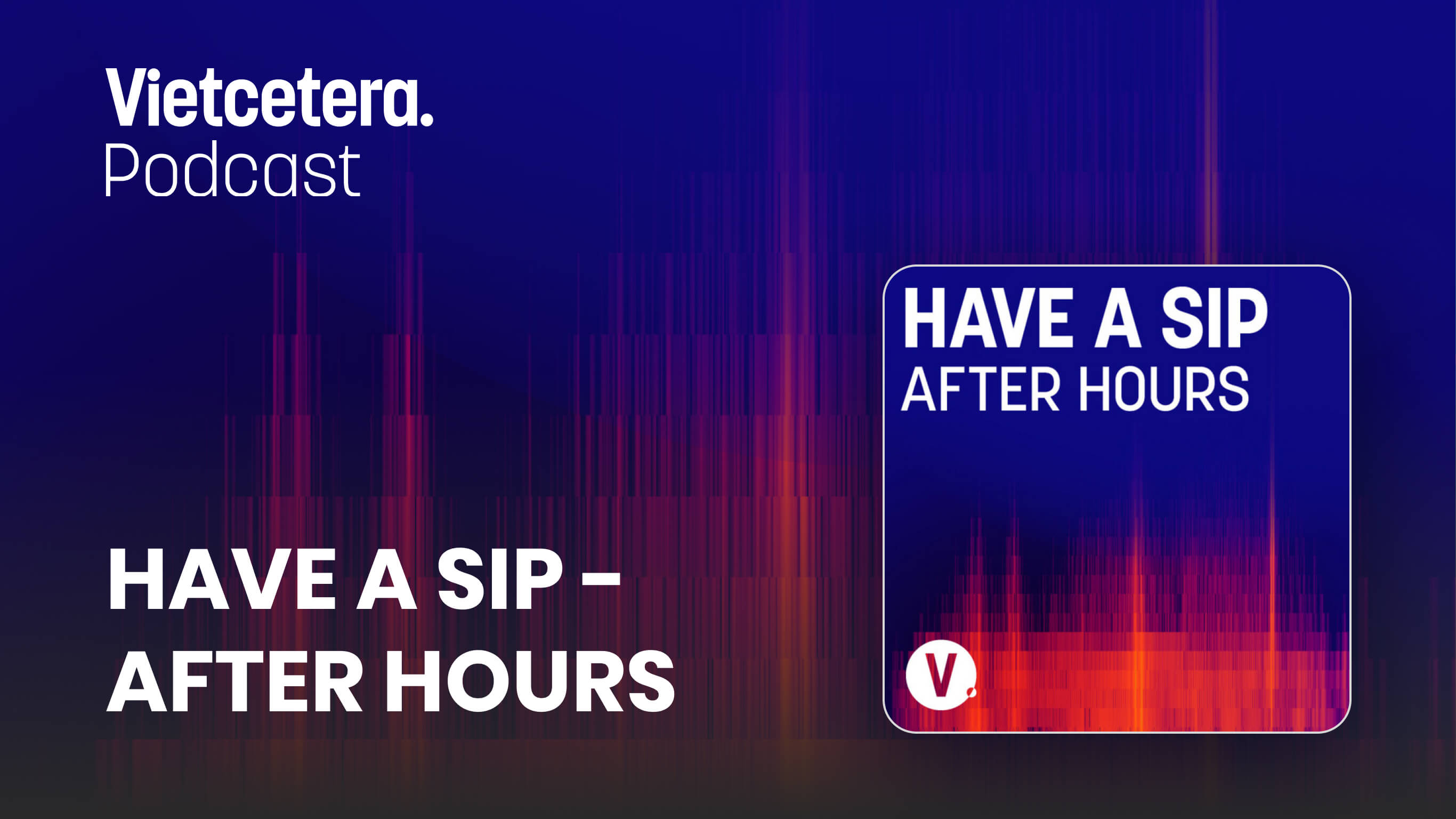 Podcast Have A Sip After Hours Trang 3 Vietcetera