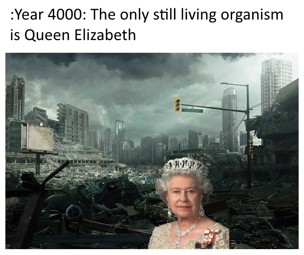 Nữ hoàng sinh vật sống sót duy nhất vào năm 4000 | Nguồn knowyourmeme
