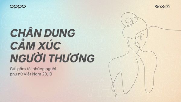Cùng OPPO chia sẻ “Chân dung cảm xúc người thương” trong ngày 2010 đầy đặc biệt này!